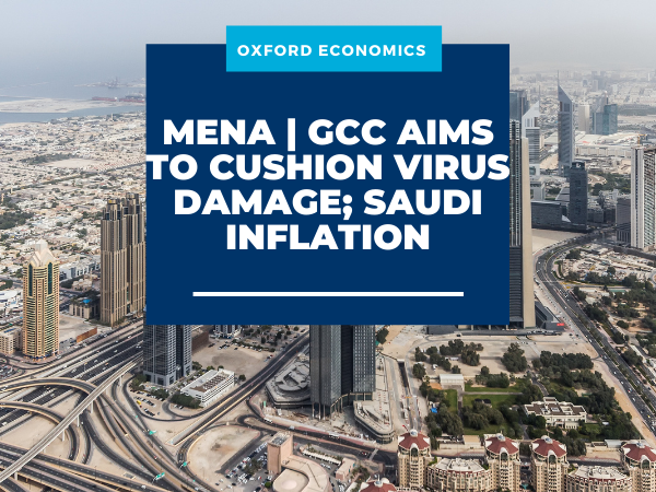 MENA | GCC aims to cushion virus damage; Saudi inflation | Oxford Economics